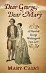Dear George, Dear Mary: A Novel of George Washington's First Love - Mary Calvi - 9781432865450