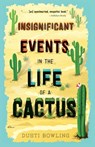 Insignificant Events in the Life of a Cactus - Dusti Bowling - 9781432873509