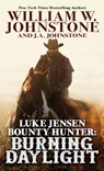 Luke Jensen, Bounty Hunter: Burning Daylight - William W. Johnstone - 9781432876159