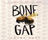 Bone Gap - Laura Ruby - 9781432881306
