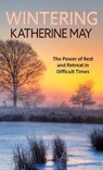 Wintering: The Power of Rest and Retreat in Difficult Times - MAY,  Katherine - 9781432887131