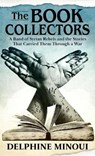 The Book Collectors: A Band of Syrian Rebels and the Stories That Carried Them Through a War - MINOUI,  Delphine - 9781432887742