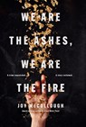 We Are the Ashes, We Are the Fire - Joy McCullough - 9781432897116