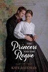 The Princess and the Rogue - Kate Bateman - 9781432897567
