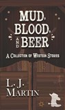 Mud, Blood, and Beer: A Collection of Western Stories - L. J. Martin - 9781432897888