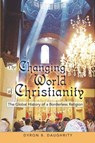 The Changing World of Christianity - Dyron Daughrity - 9781433104527