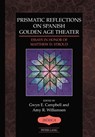 Prismatic Reflections on Spanish Golden Age Theater - Gwyn E. Campbell ; Amy R. Williamsen - 9781433130083