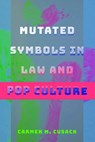 Mutated Symbols in Law and Pop Culture - Carmen M. Cusack - 9781433151934