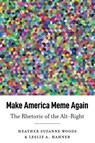 Make America Meme Again - Heather Suzanne Woods ; Leslie A. Hahner - 9781433182051
