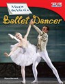 A Day in the Life of a Ballet Dancer - Diana Herweck - 9781433336508