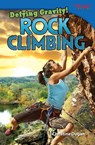 Defying Gravity! Rock Climbing - Christine Dugan - 9781433348303