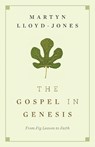 The Gospel in Genesis - Martyn Lloyd-Jones - 9781433501203