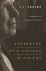Finishing Our Course with Joy - J. I. Packer - 9781433541063