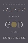 Finding God in My Loneliness - Lydia Brownback - 9781433553936