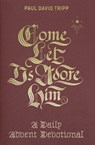 Come, Let Us Adore Him - Paul David Tripp - 9781433556692
