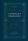 Covenant Theology - Guy Prentiss Waters ; J. Nicholas Reid ; John R. Muether - 9781433560033