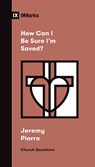 How Can I Be Sure I'm Saved? - Jeremy Pierre - 9781433578670