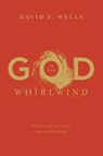 God in the Whirlwind - David F. Wells - 9781433578977