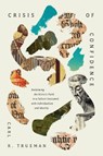 Crisis of Confidence - Carl R. Trueman - 9781433590016