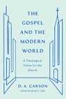 The Gospel and the Modern World - D. A. Carson - 9781433590948