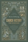 Church History for Everyone - Kevin DeYoung - 9781433597640
