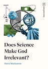 Does Science Make God Irrelevant? - Hans Madueme - 9781433597978