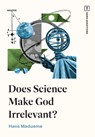 Does Science Make God Irrelevant? - Hans Madueme - 9781433597978