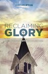 Reclaiming Glory - CLIFTON,  Mark - 9781433643224