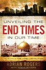 Unveiling the End Times in Our Time - Adrian Rogers ; Steve Rogers - 9781433680182