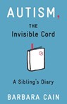 Autism, The Invisible Cord - Barbara S. Cain - 9781433811920