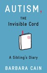 Autism, The Invisible Cord - Barbara S. Cain - 9781433811920