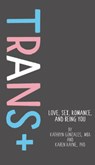 Trans+ - Kathryn Gonzales ; Karen Rayne - 9781433829833