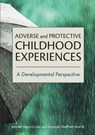 Adverse and Protective Childhood Experiences - Jennifer Hays-Grudo ; Amanda Sheffield Morris - 9781433832116