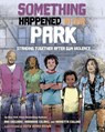 Something Happened in Our Park - Ann Hazzard ; Marianne Celano ; Marietta Collins - 9781433835216