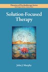 Solution-Focused Therapy - John Murphy - 9781433837678