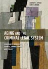 Aging and the Criminal Legal System - Lindsey E. Wylie ; Eve M. Brank - 9781433843006