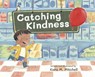 Catching Kindness - Kara Mitchell - 9781433847844