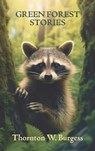Green Forest Stories - Thornton W. Burgess - 9781434105356