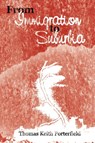 From Immigration to Suburbia - Thomas Keith Porterfield - 9781434348906