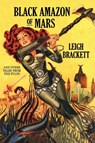 Black Amazon of Mars and Other Tales from the Pulps - Leigh Brackett - 9781434406019
