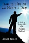 How to Live on 24 Hours a Day - Arnold Bennett - 9781434407047