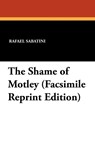 The Shame of Motley (Facsimile Reprint Edition) - Rafael Sabatini - 9781434407146