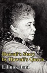 Hawaii's Story by Hawaii's Queen - Liliuokalani - 9781434408167