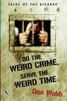 Do the Weird Crime, Serve the Weird Time - Don Webb ; Gary Lovisi - 9781434412393