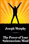 The Power of Your Subconscious Mind - Joseph Murphy - 9781434440822