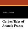 Golden Tales of Anatole France - Anatole France - 9781434495495