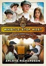 Whistle-Stop West: Volume 2 - Arleta Richardson - 9781434709561
