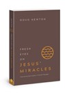 Fresh Eyes on Jesus Miracles - Doug Newton - 9781434712110