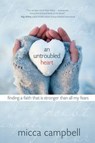 An Untroubled Heart: Finding a Faith That Is Stronger Than All My Fears - Micca Campbell - 9781434767974