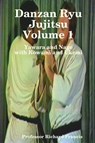 Danzan Ryu Jujitsu Voume 1 Yawara and Nage with Kowami and Ukemi - Richard Francis - 9781435730014
